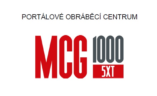 Portálové obráběcí centrum MCG 1000 - multifunkční stroj pro třískové obrábění složitých obrobků, kovových dílců